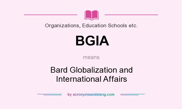 What does BGIA mean? It stands for Bard Globalization and International Affairs