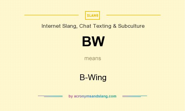 What does BW mean? It stands for B-Wing