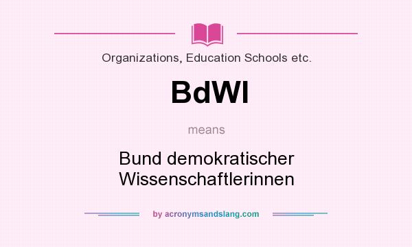 What does BdWI mean? It stands for Bund demokratischer Wissenschaftlerinnen