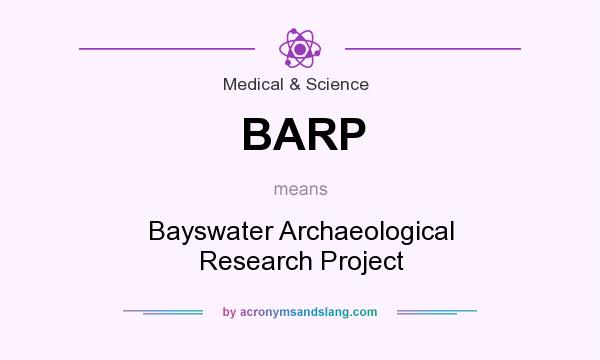 What does BARP mean? It stands for Bayswater Archaeological Research Project