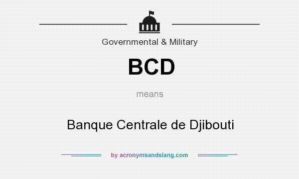 What does BCD mean? It stands for Banque Centrale de Djibouti