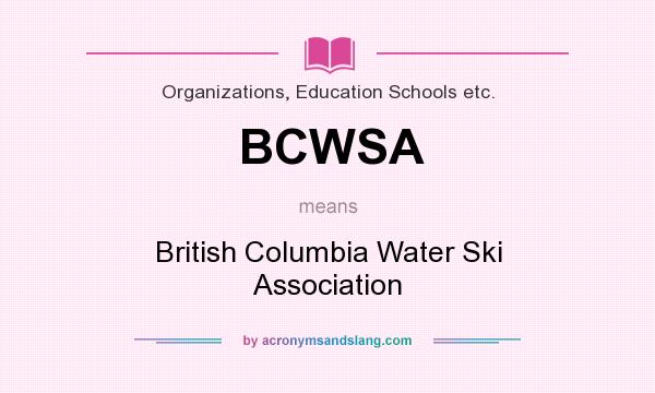 What does BCWSA mean? It stands for British Columbia Water Ski Association