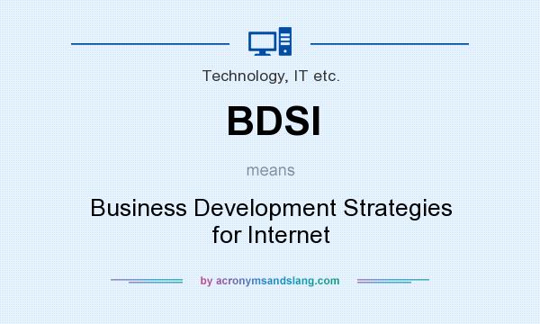 What does BDSI mean? It stands for Business Development Strategies for Internet