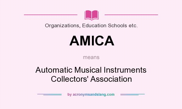 What does AMICA mean? It stands for Automatic Musical Instruments Collectors` Association
