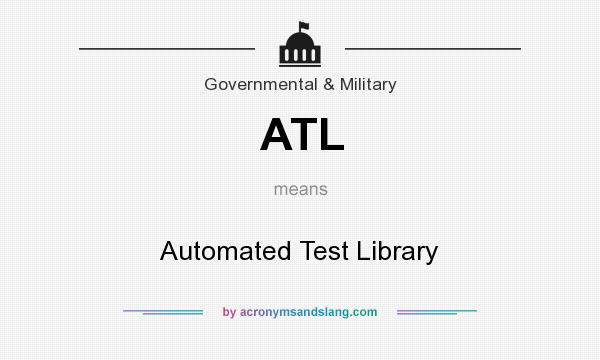 What does ATL mean? It stands for Automated Test Library