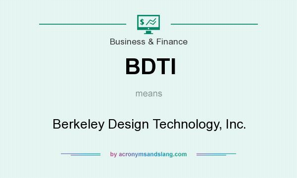 What does BDTI mean? It stands for Berkeley Design Technology, Inc.