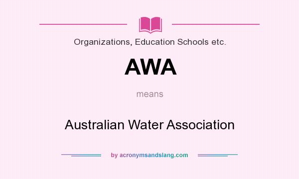 What does AWA mean? It stands for Australian Water Association