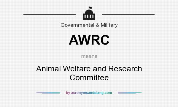 What does AWRC mean? It stands for Animal Welfare and Research Committee