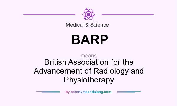 What does BARP mean? It stands for British Association for the Advancement of Radiology and Physiotherapy