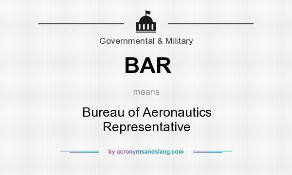 What does BAR mean? It stands for Bureau of Aeronautics Representative