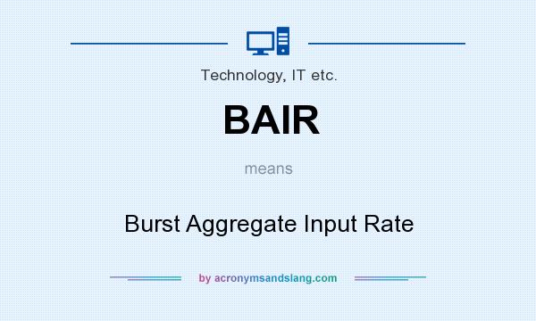 What does BAIR mean? It stands for Burst Aggregate Input Rate