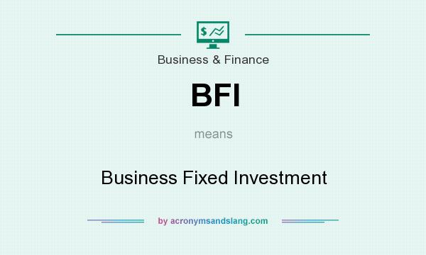 What does BFI mean? It stands for Business Fixed Investment