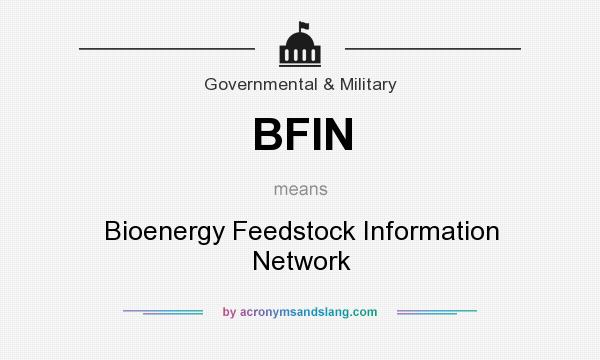 What does BFIN mean? It stands for Bioenergy Feedstock Information Network