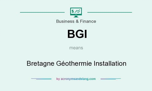 What does BGI mean? It stands for Bretagne Géothermie Installation