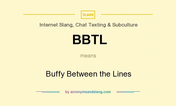 What does BBTL mean? It stands for Buffy Between the Lines