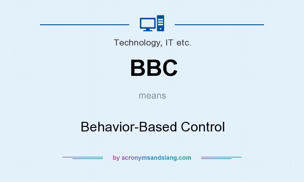 What does BBC mean? It stands for Behavior-Based Control