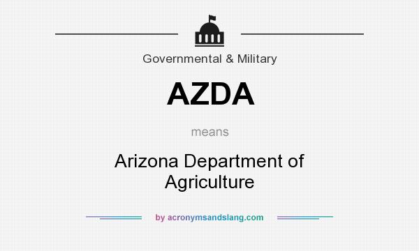 What does AZDA mean? It stands for Arizona Department of Agriculture