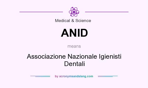 What does ANID mean? It stands for Associazione Nazionale Igienisti Dentali