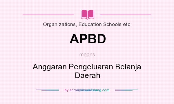 What does APBD mean? It stands for Anggaran Pengeluaran Belanja Daerah