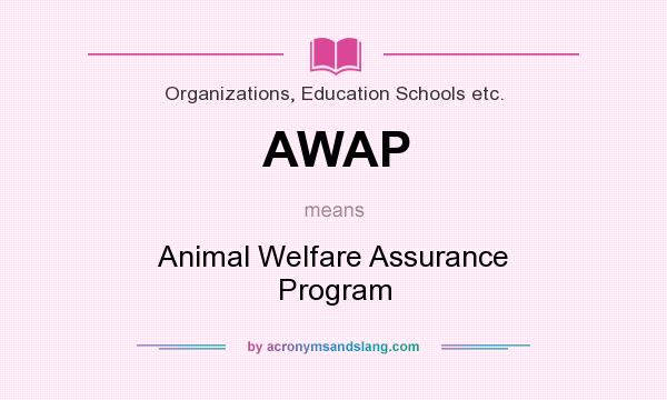 What does AWAP mean? It stands for Animal Welfare Assurance Program