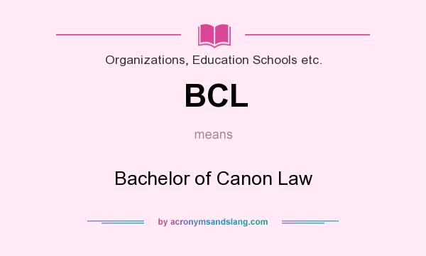 What does BCL mean? It stands for Bachelor of Canon Law