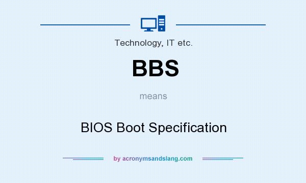 What does BBS mean? It stands for BIOS Boot Specification