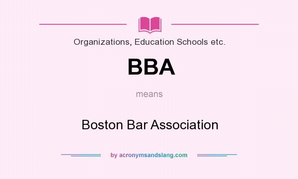What does BBA mean? It stands for Boston Bar Association