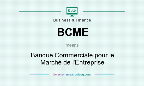 What does BCME mean? It stands for Banque Commerciale pour le Marché de l`Entreprise