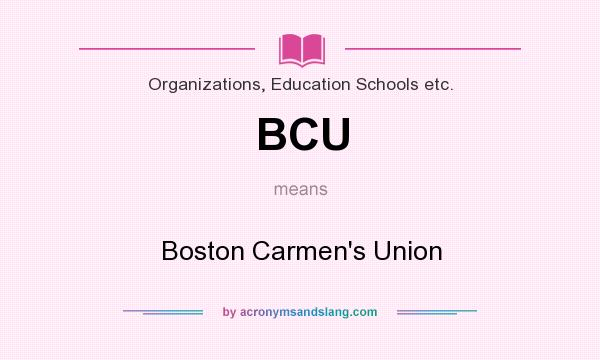 What does BCU mean? It stands for Boston Carmen`s Union