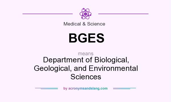 What does BGES mean? It stands for Department of Biological, Geological, and Environmental Sciences