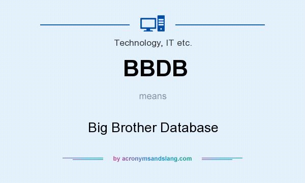 What does BBDB mean? It stands for Big Brother Database