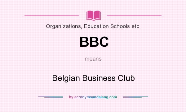 What does BBC mean? It stands for Belgian Business Club