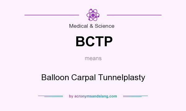 What does BCTP mean? It stands for Balloon Carpal Tunnelplasty