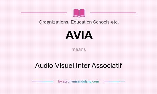 What does AVIA mean? It stands for Audio Visuel Inter Associatif