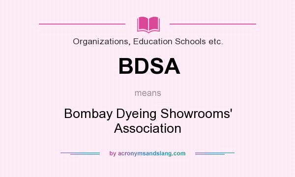 What does BDSA mean? It stands for Bombay Dyeing Showrooms` Association