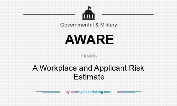 What does AWARE mean? It stands for A Workplace and Applicant Risk Estimate