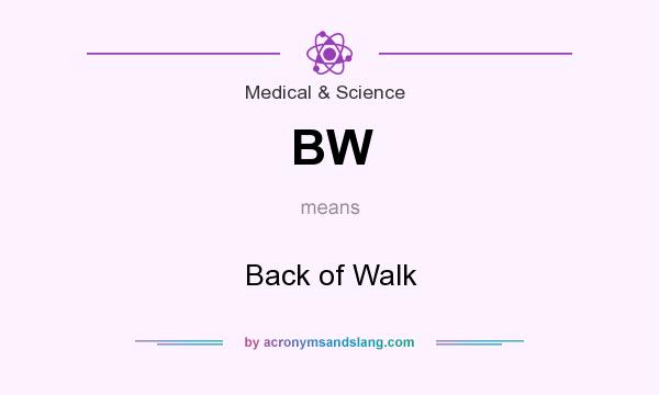What does BW mean? It stands for Back of Walk