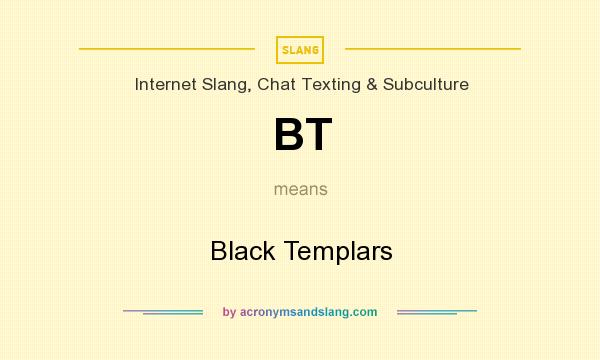 What does BT mean? It stands for Black Templars