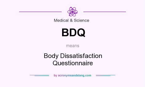 What does BDQ mean? It stands for Body Dissatisfaction Questionnaire