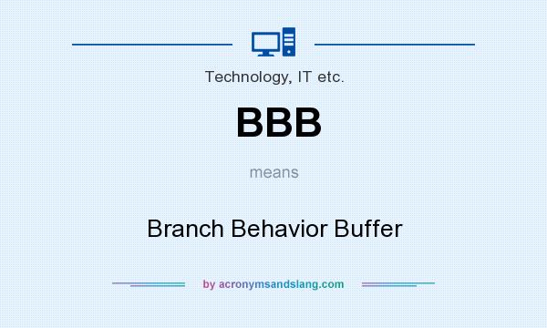 What does BBB mean? It stands for Branch Behavior Buffer