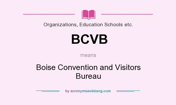 What does BCVB mean? It stands for Boise Convention and Visitors Bureau