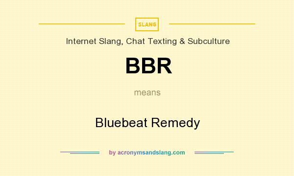 What does BBR mean? It stands for Bluebeat Remedy
