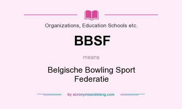 What does BBSF mean? It stands for Belgische Bowling Sport Federatie