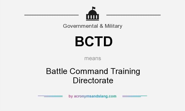 What does BCTD mean? It stands for Battle Command Training Directorate