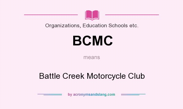 What does BCMC mean? It stands for Battle Creek Motorcycle Club