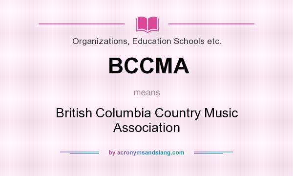 What does BCCMA mean? It stands for British Columbia Country Music Association
