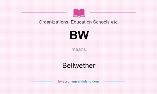 What does BW mean? It stands for Bellwether