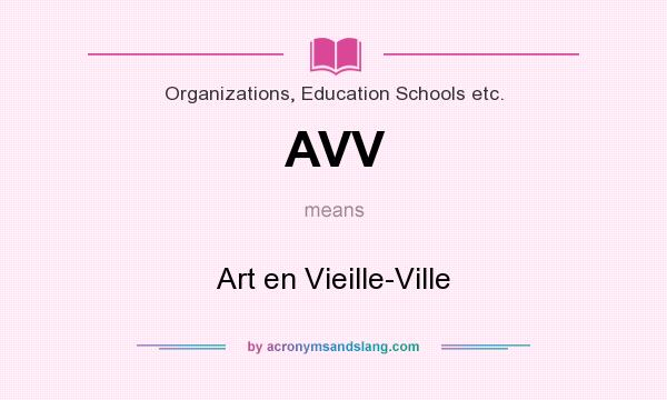 What does AVV mean? It stands for Art en Vieille-Ville
