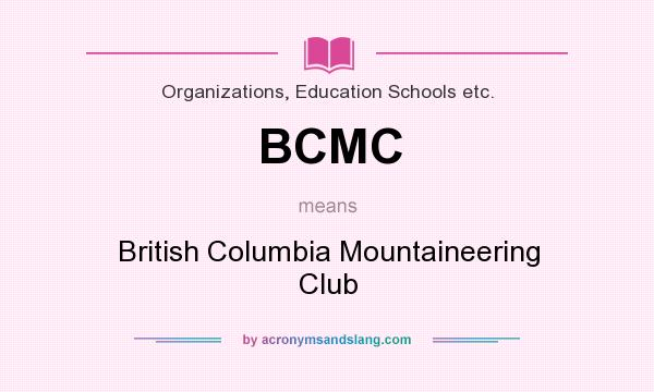 What does BCMC mean? It stands for British Columbia Mountaineering Club