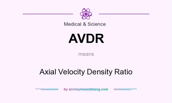 What does AVDR mean? It stands for Axial Velocity Density Ratio